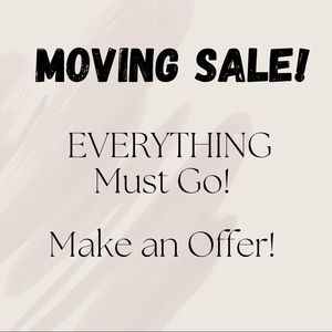 Moving Sale! Everything must go! Make me an offer!